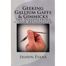 (image for) Geeking Galliun Gaffs & Gimmicks by Shawn Evans - Book